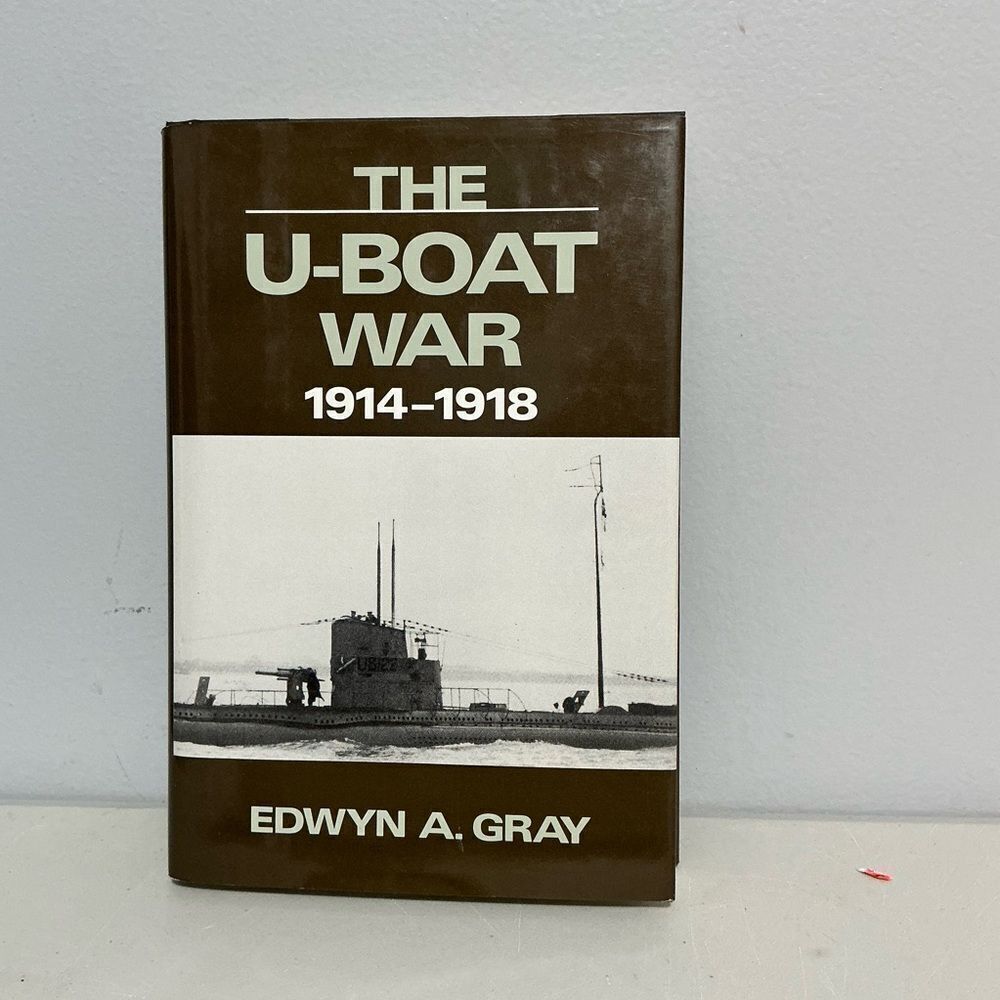 The U-Boat War 1914-1918 Hardback Book by Edwyn A. Gray
